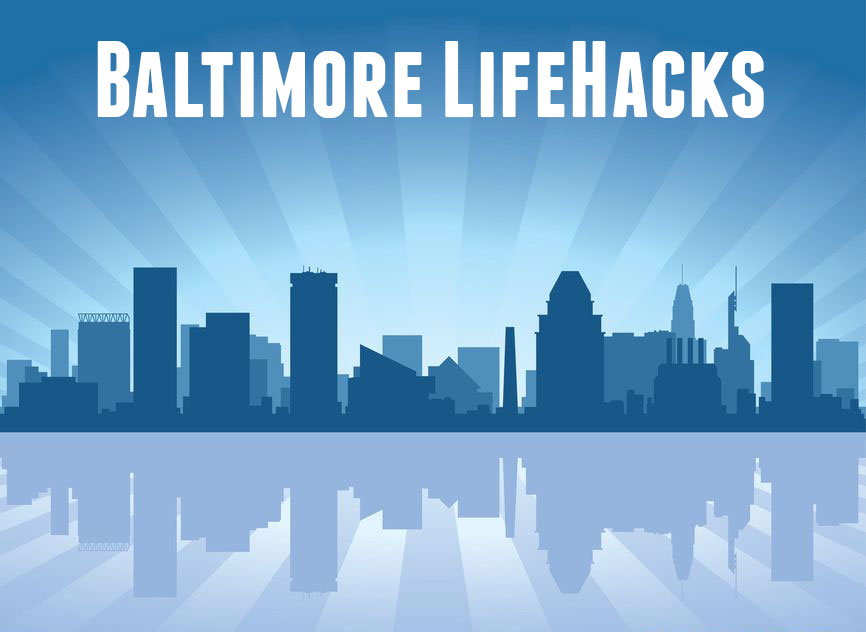Baltimore Life Hacks